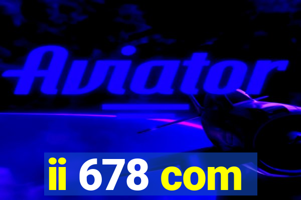 ii 678 com